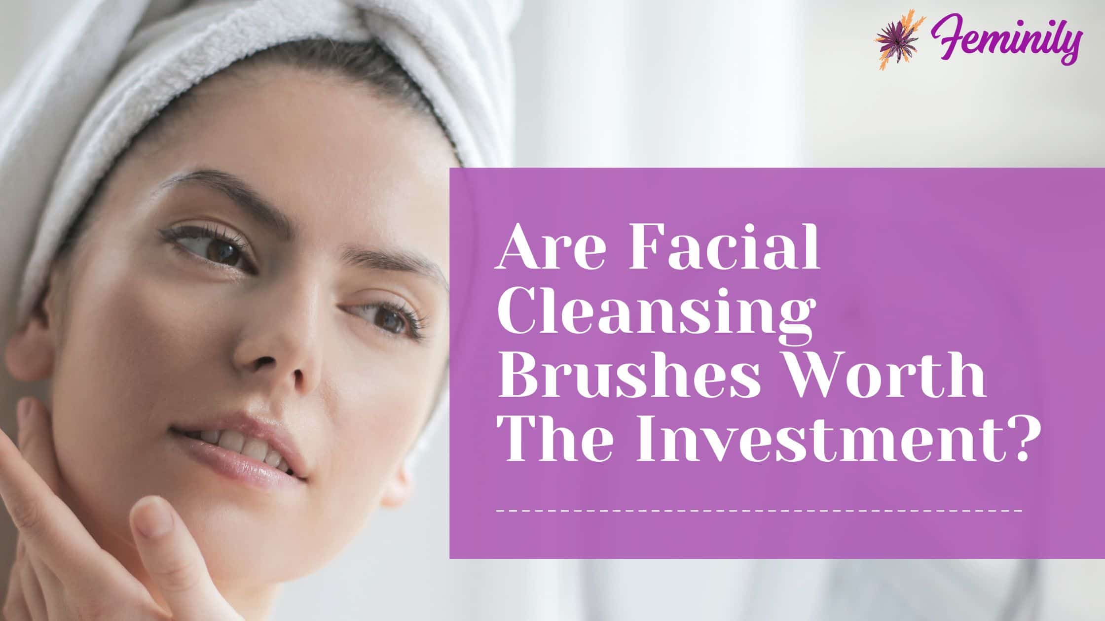 Are facial cleansing brush worth it