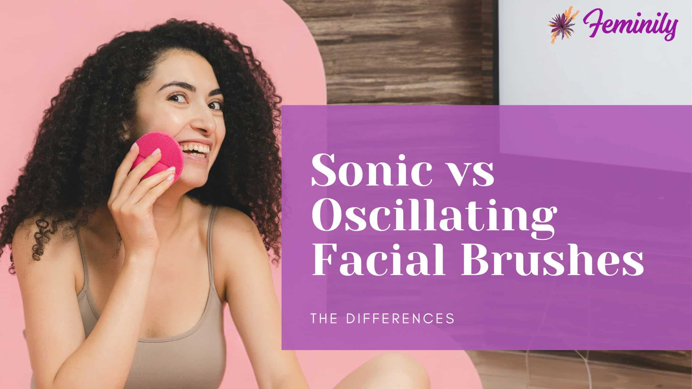 Sonic vs Oscillating Facial Brush